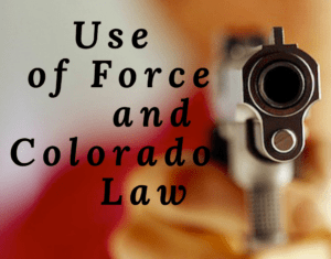 Use of Force and Colorado Law